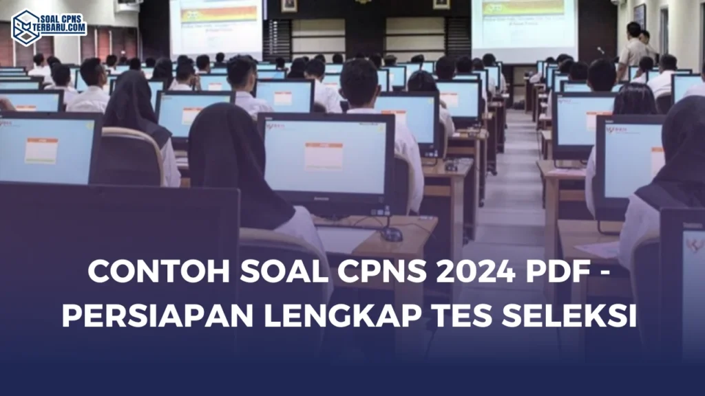 Contoh Soal CPNS 2024 PDF - Persiapan Lengkap Tes Seleksi