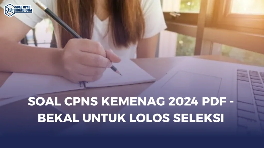 Soal CPNS Kemenag 2024 PDF - Bekal untuk Lolos Seleksi