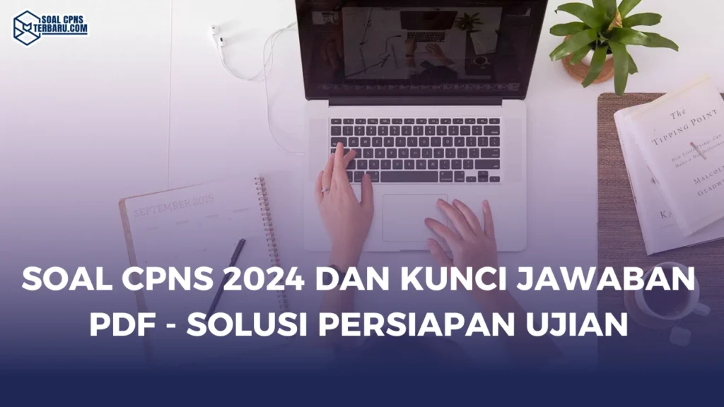 Soal CPNS 2024 dan Kunci Jawaban PDF - Solusi Persiapan Ujian