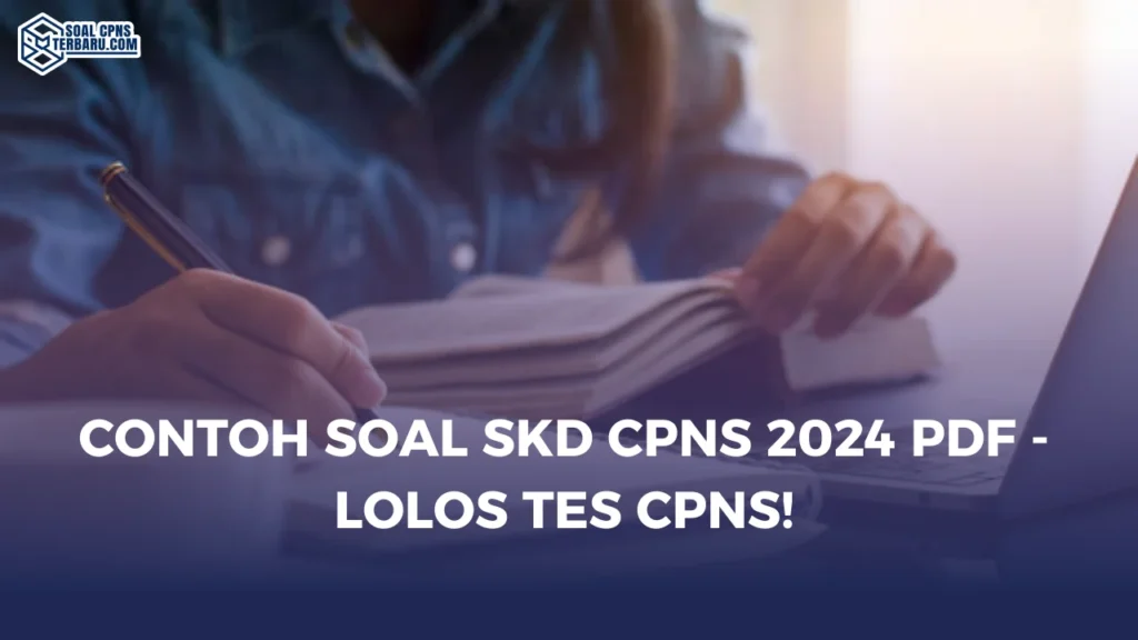 Contoh Soal SKD CPNS 2024 PDF - Lolos Tes CPNS!