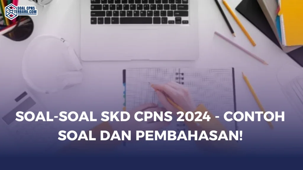 Soal-Soal SKD CPNS 2024 - Contoh Soal dan Pembahasan!