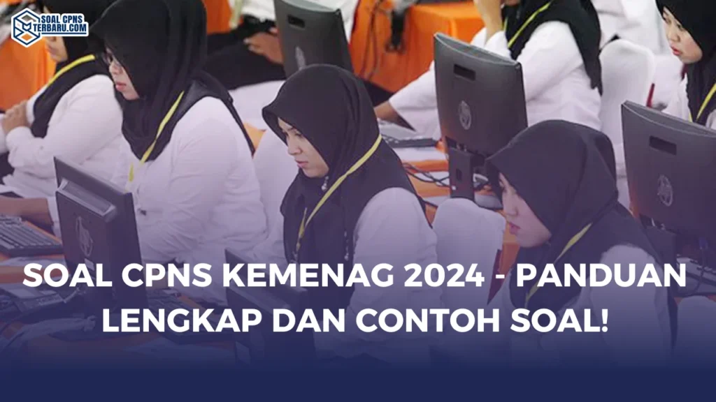 Soal CPNS Kemenag 2024 - Panduan Lengkap dan Contoh Soal!