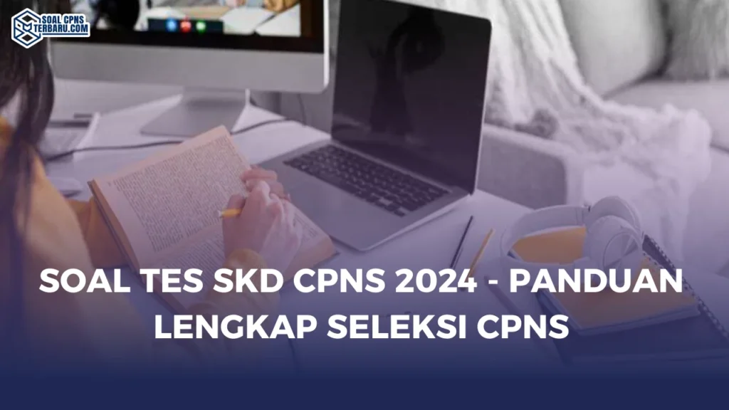 Soal Tes SKD CPNS 2024 - Panduan Lengkap Seleksi CPNS