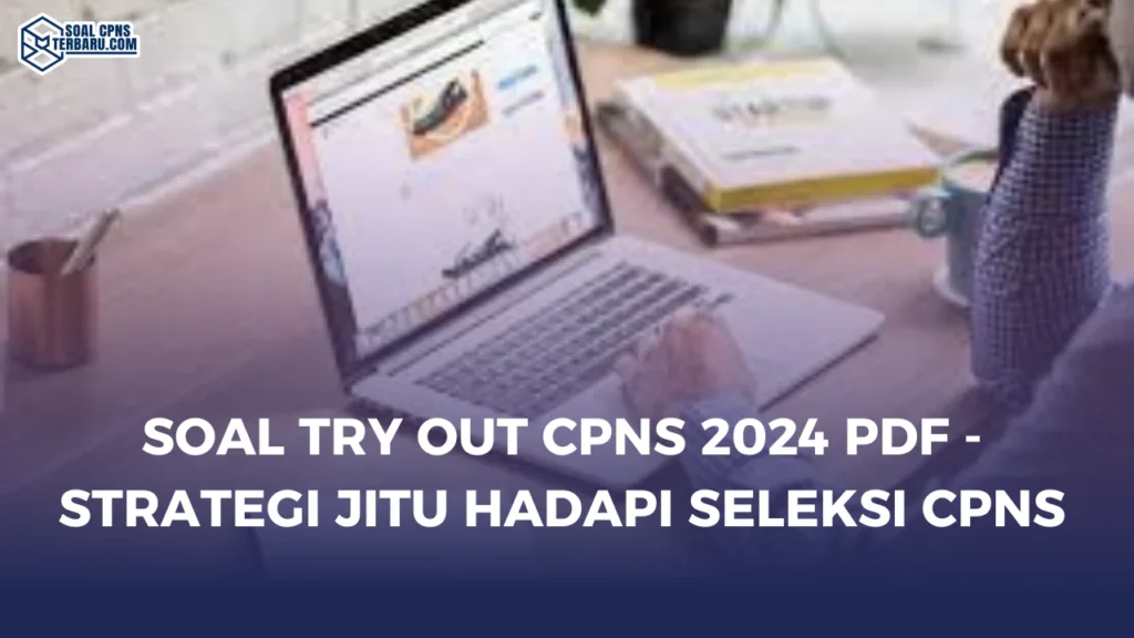 Soal Try Out CPNS 2024 PDF - Strategi Jitu Hadapi Seleksi CPNS