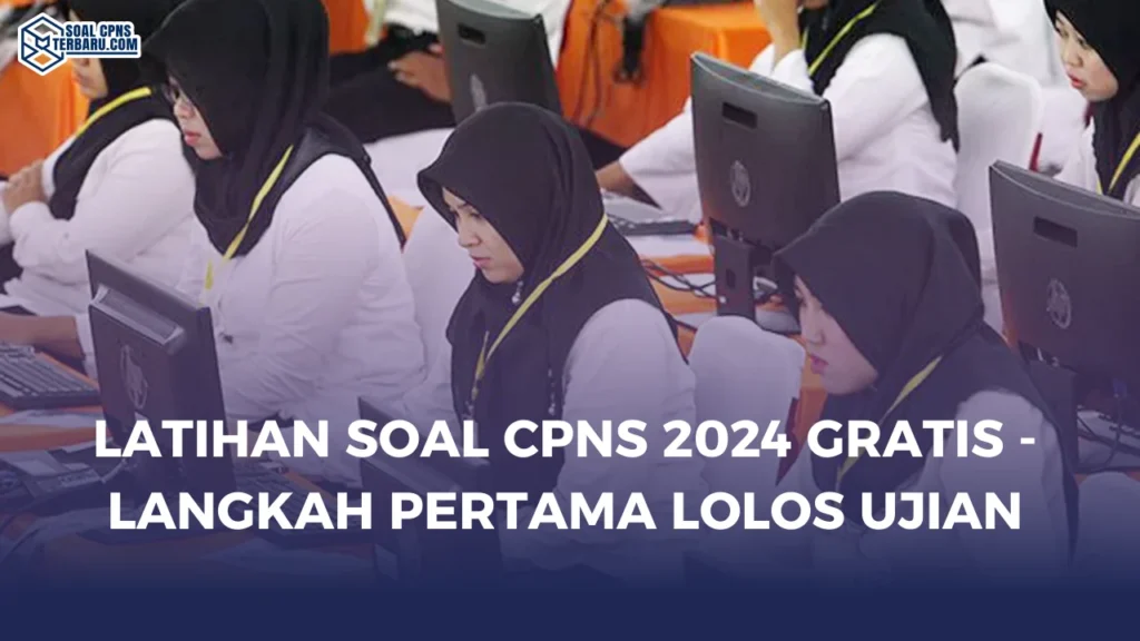 Latihan Soal CPNS 2024 Gratis - Langkah Pertama Lolos Ujian