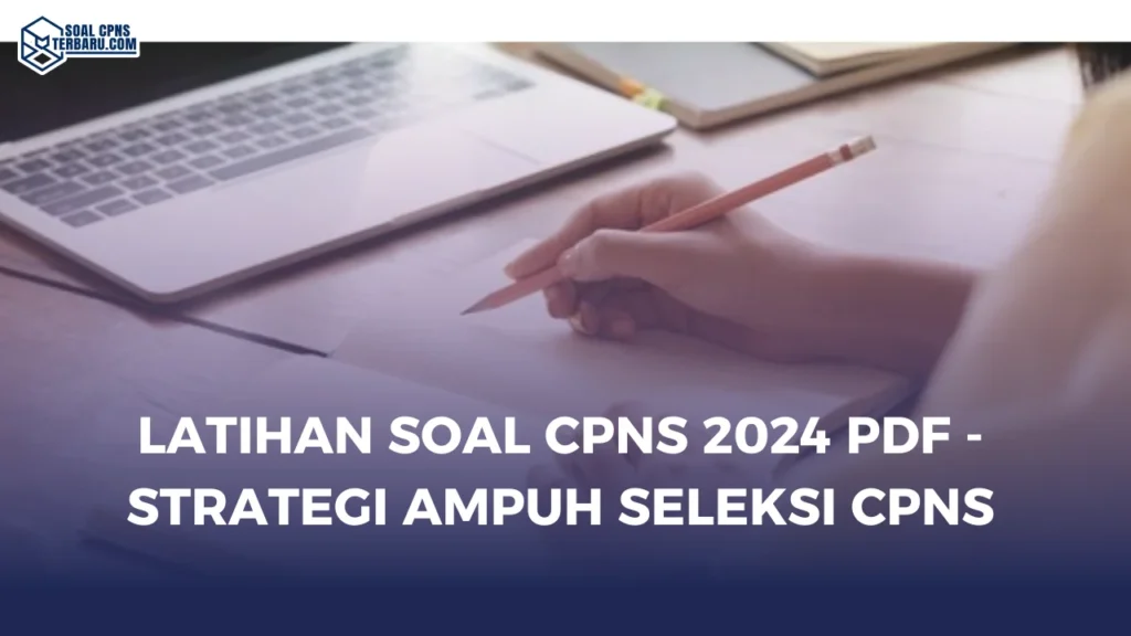 Latihan Soal CPNS 2024 PDF - Strategi Ampuh Seleksi CPNS