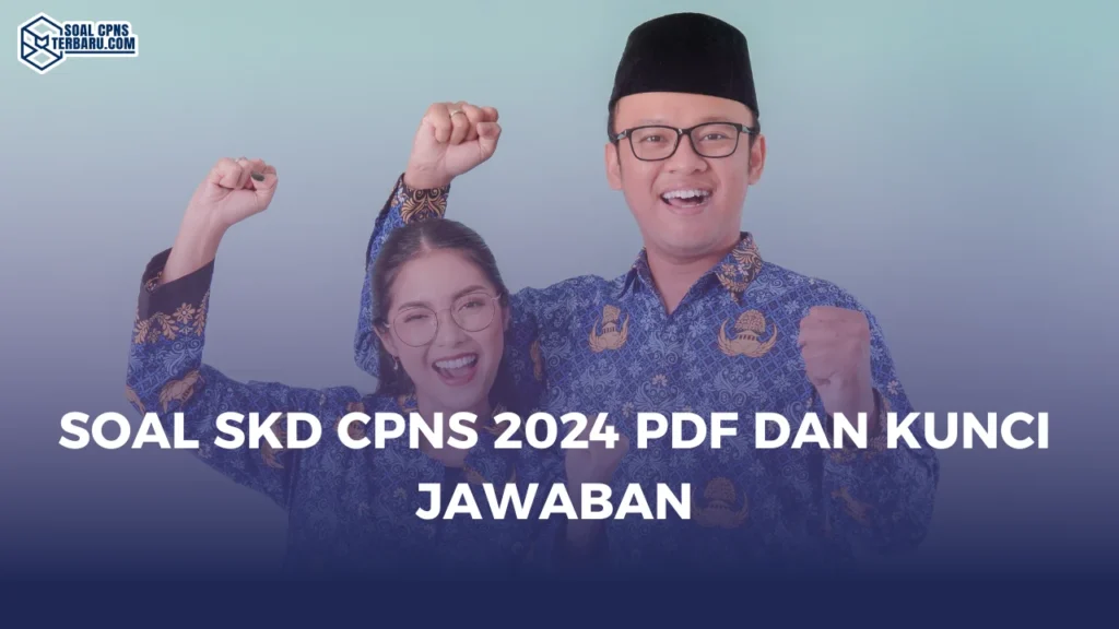 Soal SKD CPNS 2024 PDF dan Kunci Jawaban