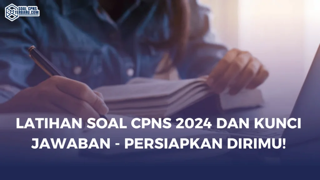 Latihan Soal CPNS 2024 dan Kunci Jawaban