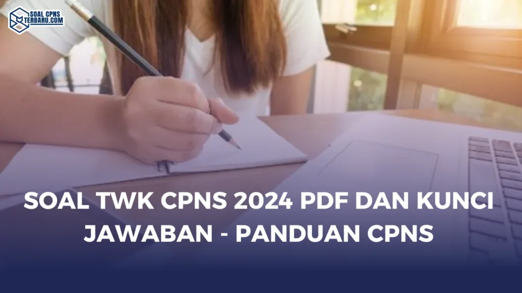 Soal TWK CPNS 2024 PDF dan Kunci Jawaban - Panduan CPNS