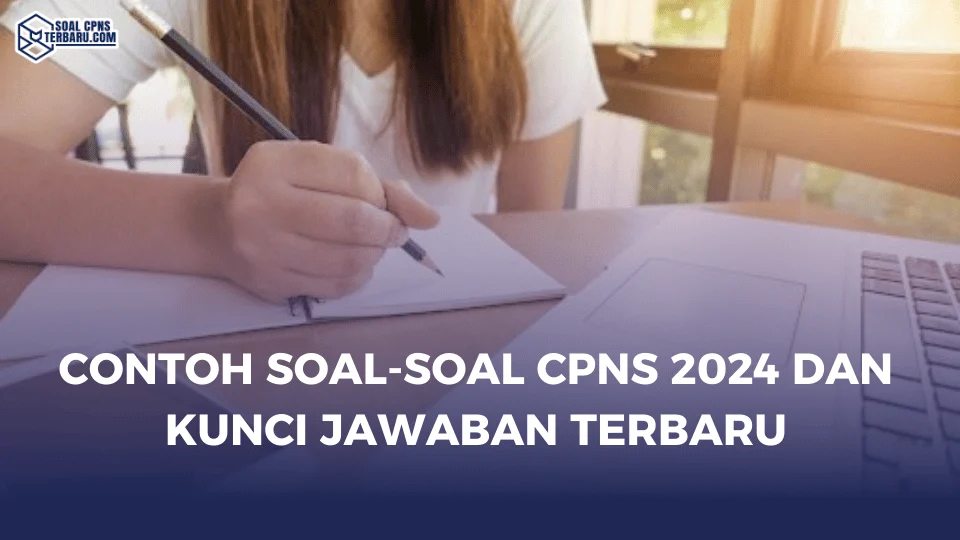 Contoh Soal-Soal CPNS 2024 dan Kunci Jawaban