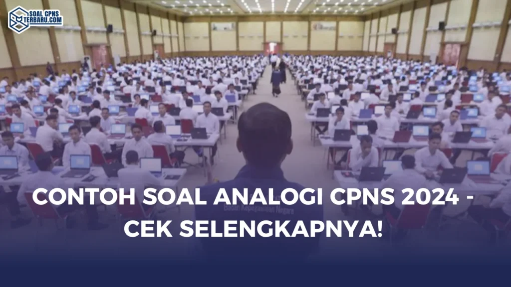 Contoh Soal Analogi CPNS 2024