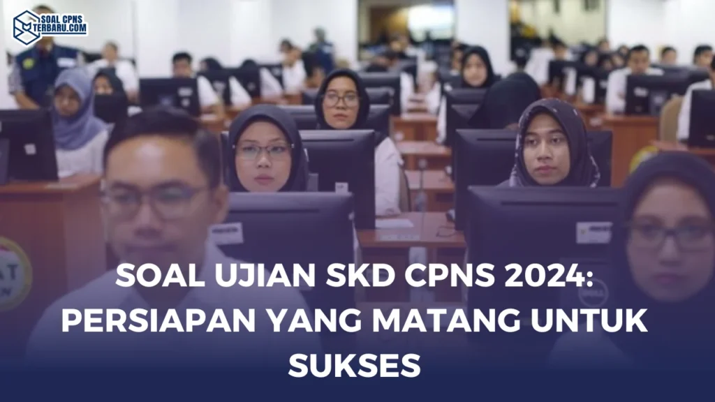 Soal Ujian SKD CPNS 2024