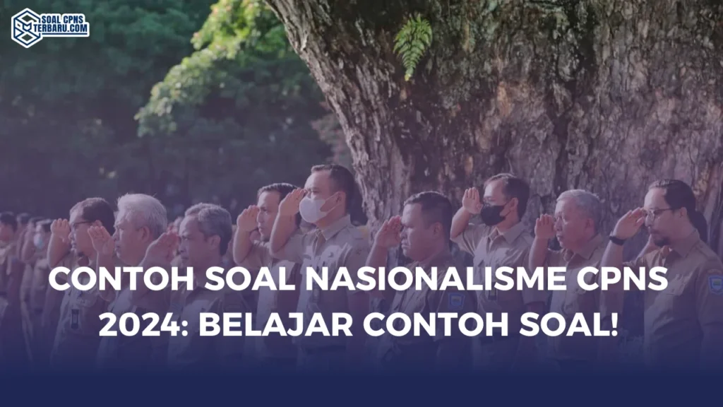 Contoh Soal Nasionalisme CPNS 2024