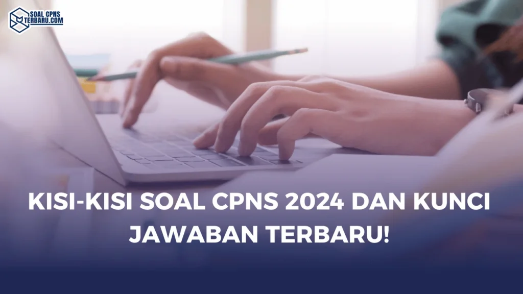 Kisi-Kisi Soal CPNS 2024 dan Kunci Jawaban