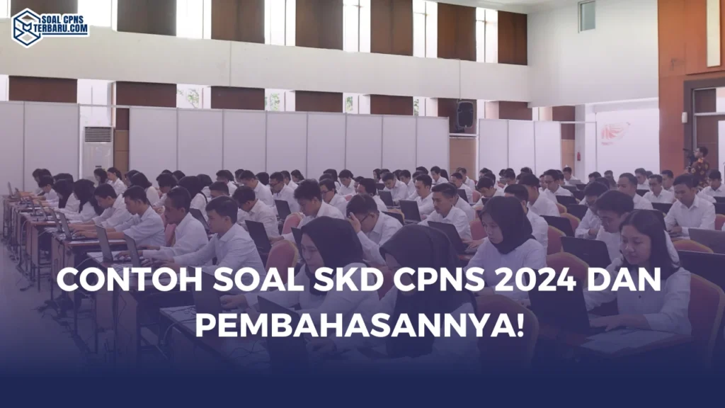 Contoh Soal SKD CPNS 2024 dan Pembahasannya