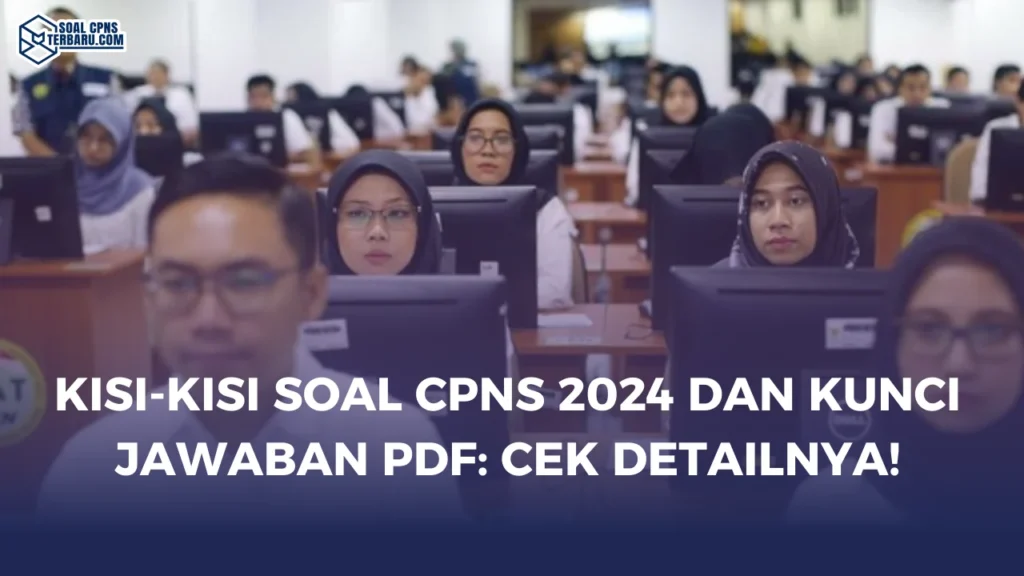 Kisi-Kisi Soal CPNS 2024 dan Kunci Jawaban PDF