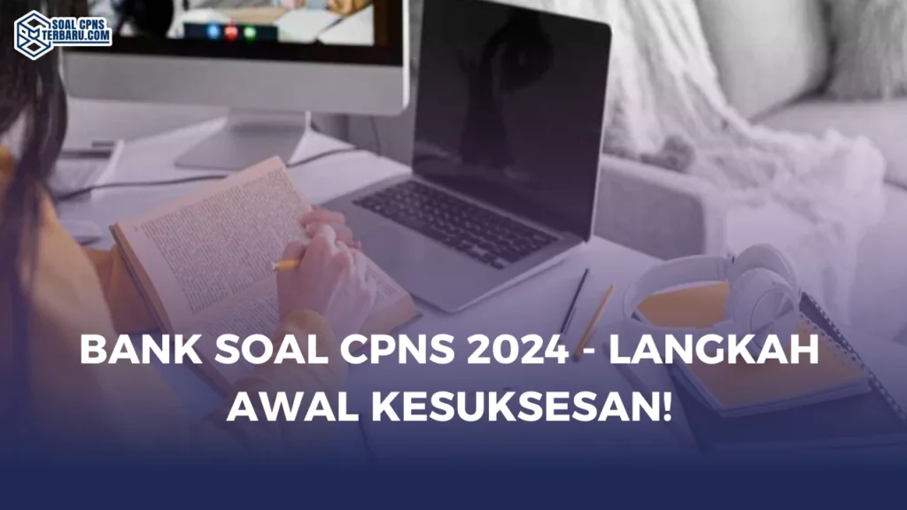 Bank Soal CPNS 2024 - Langkah Awal Kesuksesan!