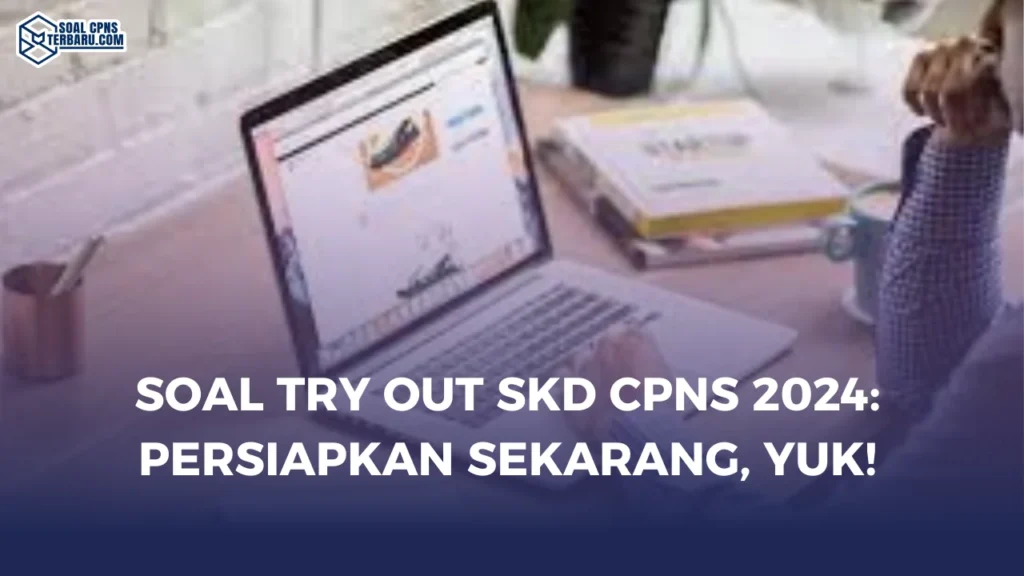 Soal Try Out SKD CPNS 2024