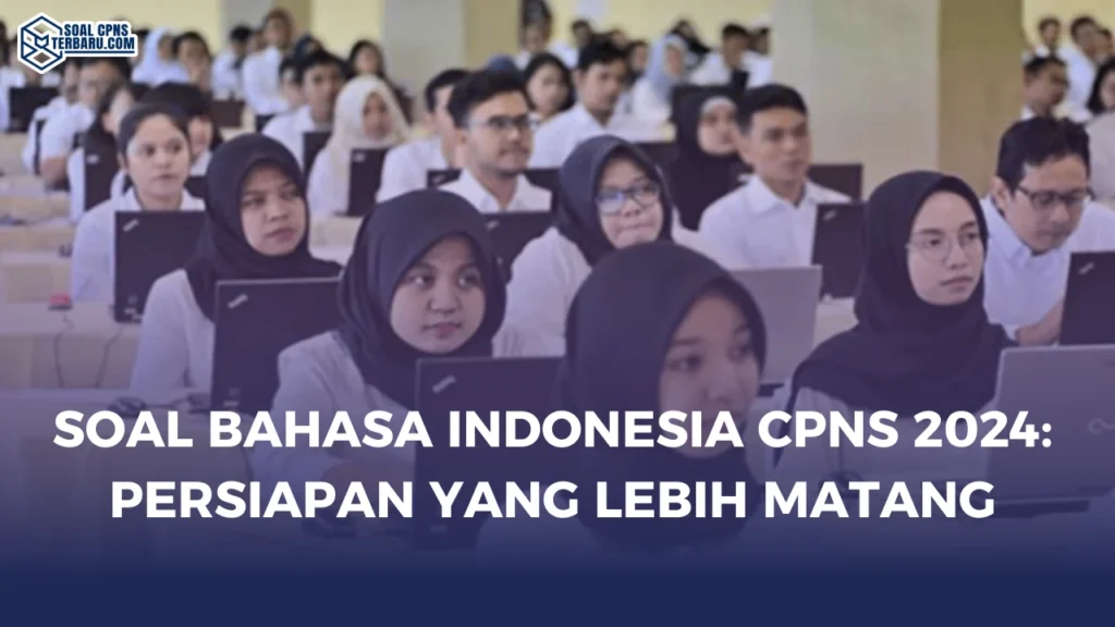 Soal Bahasa Indonesia CPNS 2024