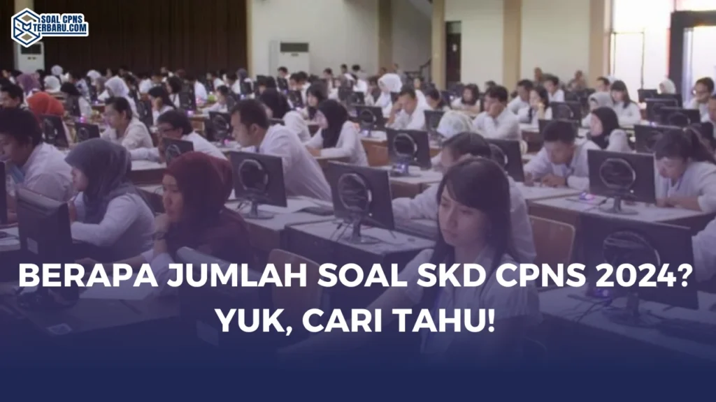 Berapa Jumlah Soal SKD CPNS 2024