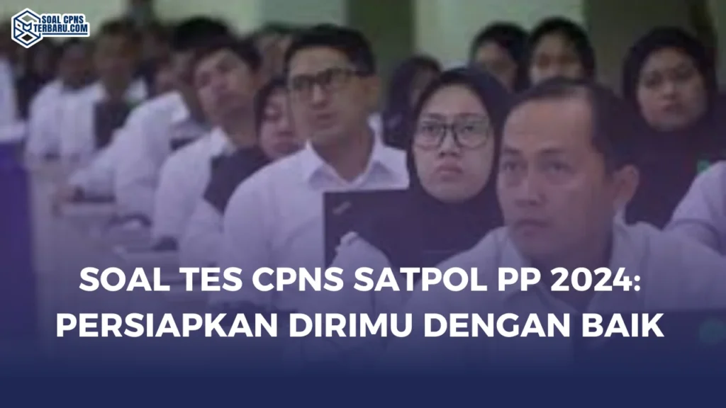 Soal Tes CPNS Satpol PP 2024