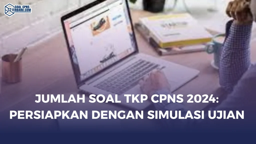 Jumlah Soal TKP CPNS 2024