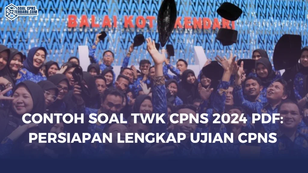 Contoh Soal TWK CPNS 2024 PDF: Persiapan Lengkap Ujian CPNS