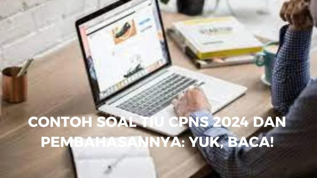 Contoh Soal TIU CPNS 2024 dan Pembahasannya