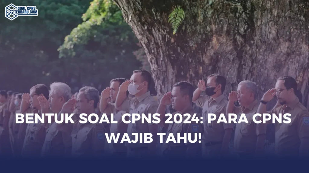 Bentuk Soal CPNS 2024