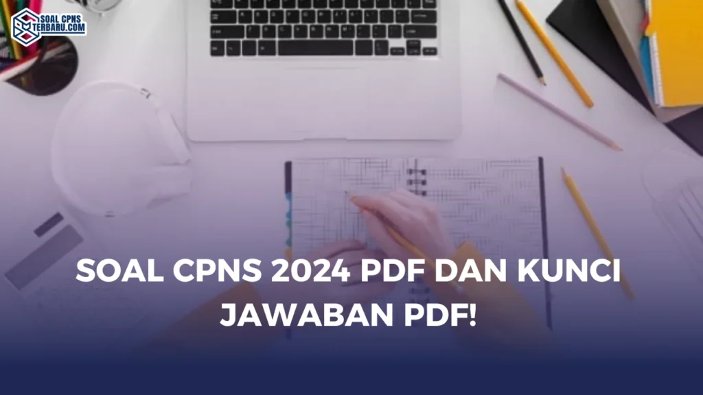 Soal CPNS 2024 PDF dan Kunci Jawaban PDF