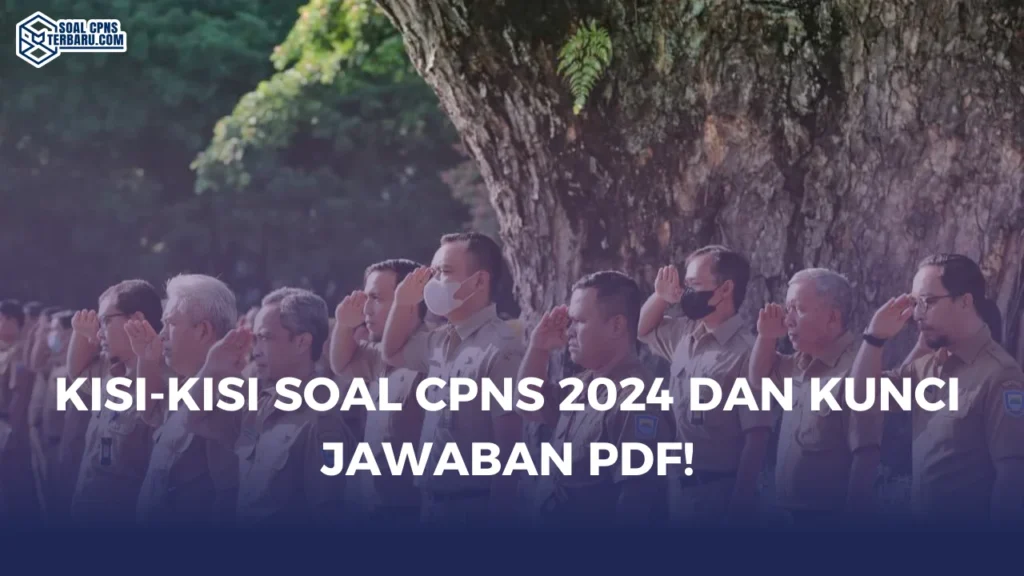 Kisi-Kisi Soal CPNS 2024 dan Kunci Jawaban PDF