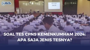 Soal Tes CPNS Kemenkumham 2024