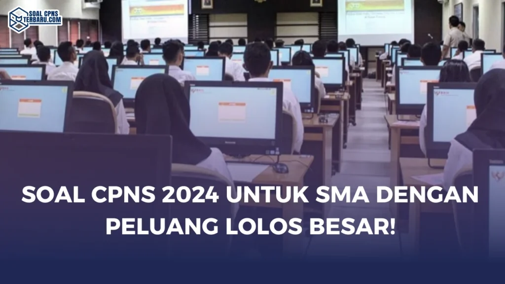 Soal CPNS 2024 Untuk SMA