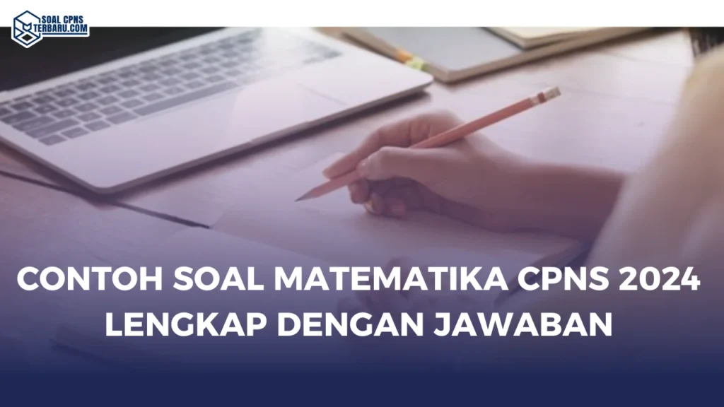 Contoh Soal Matematika CPNS 2024