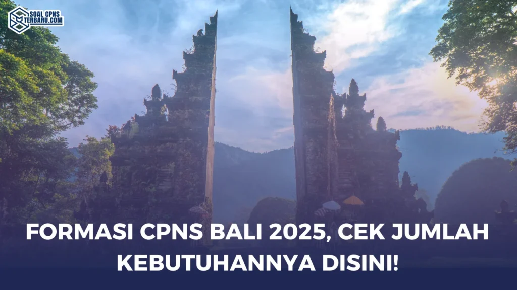 Formasi CPNS Bali 2025, Cek Jumlah Kebutuhannya Disini!