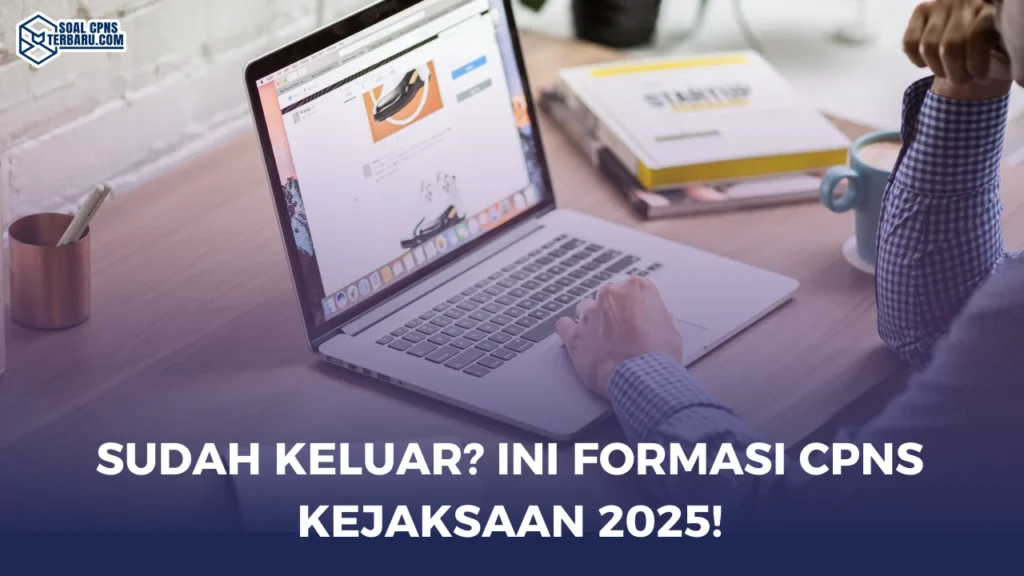 Sudah Keluar? Ini Formasi CPNS Kejaksaan 2025!