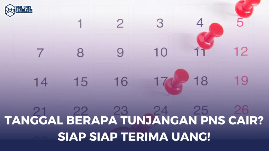 Tanggal Berapa Tunjangan PNS Cair? Siap Siap Terima Uang!