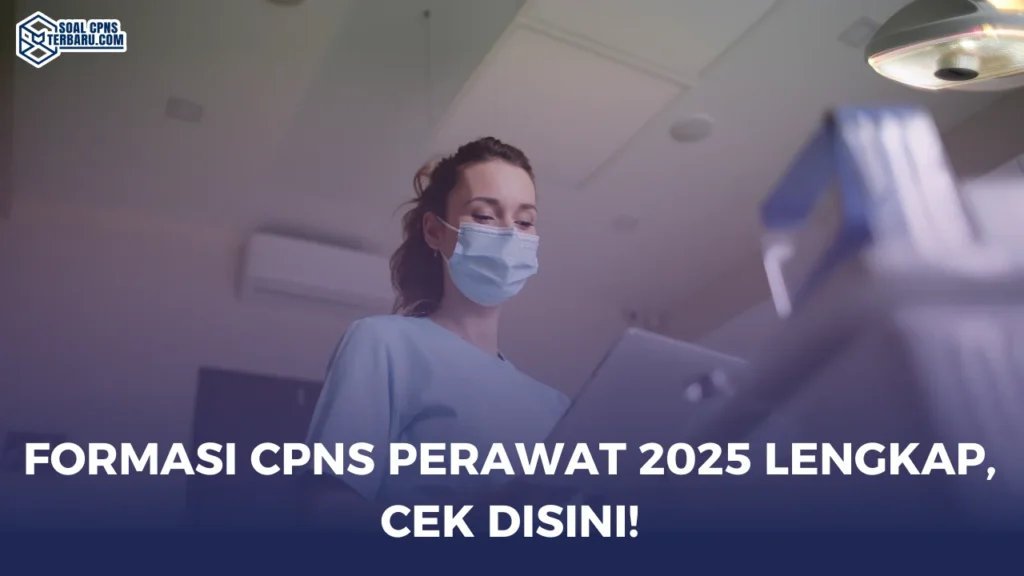 Formasi CPNS Perawat 2025 Lengkap, Cek disini!