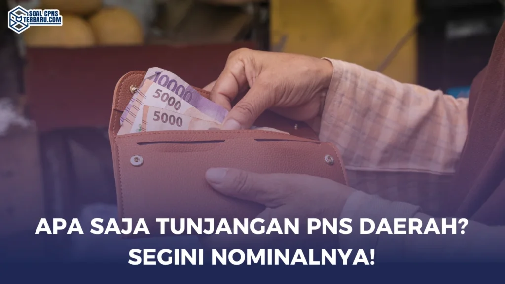 Apa Saja Tunjangan PNS Daerah? Segini Nominalnya!