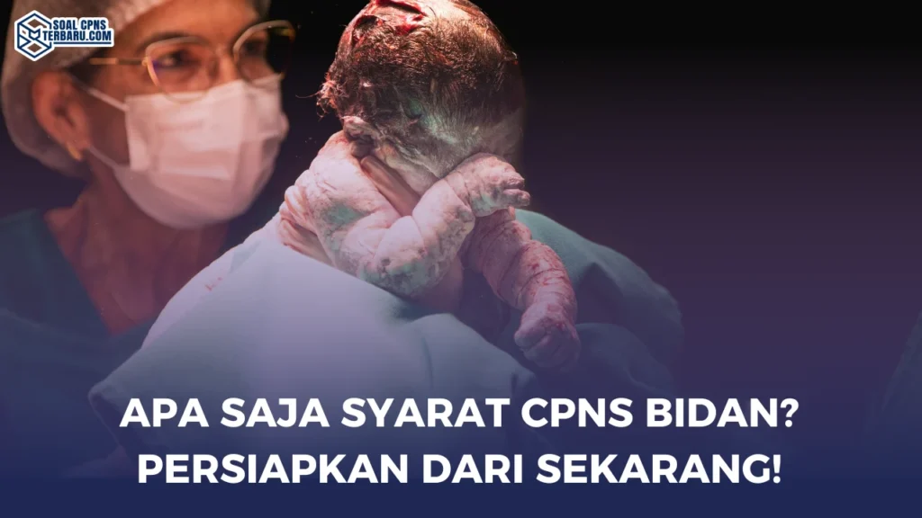 Apa Saja Syarat CPNS Bidan? Persiapkan Dari Sekarang!