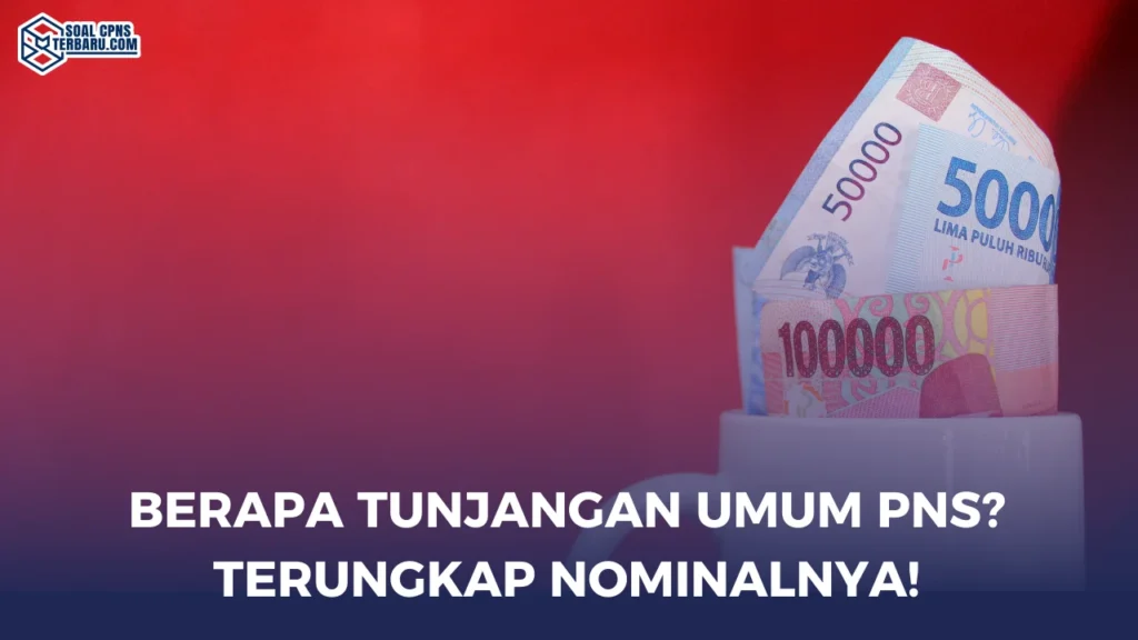 Berapa Tunjangan Umum PNS? Terungkap Nominalnya!