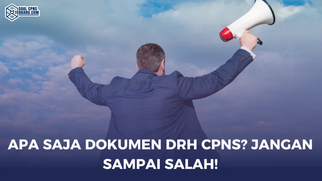 Apa Saja Dokumen DRH CPNS? Jangan Sampai Salah!