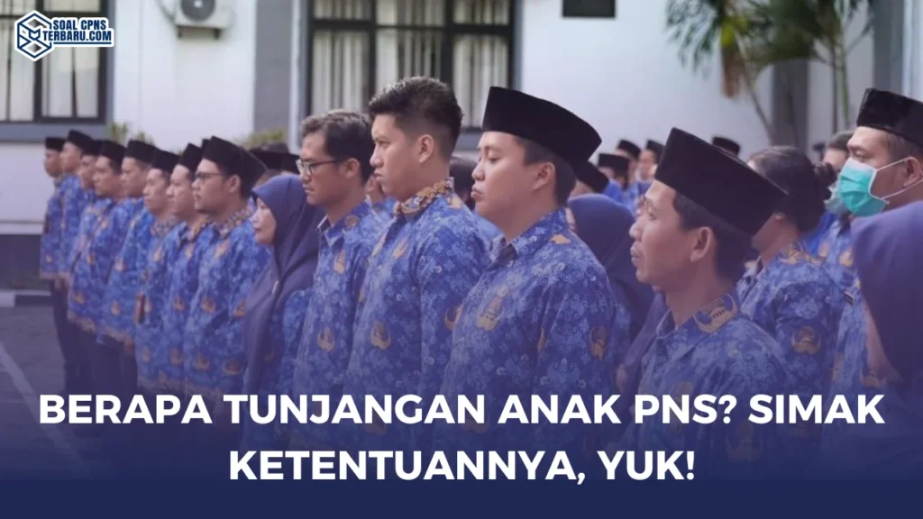 Berapa Tunjangan Anak PNS? Simak Ketentuannya, Yuk!