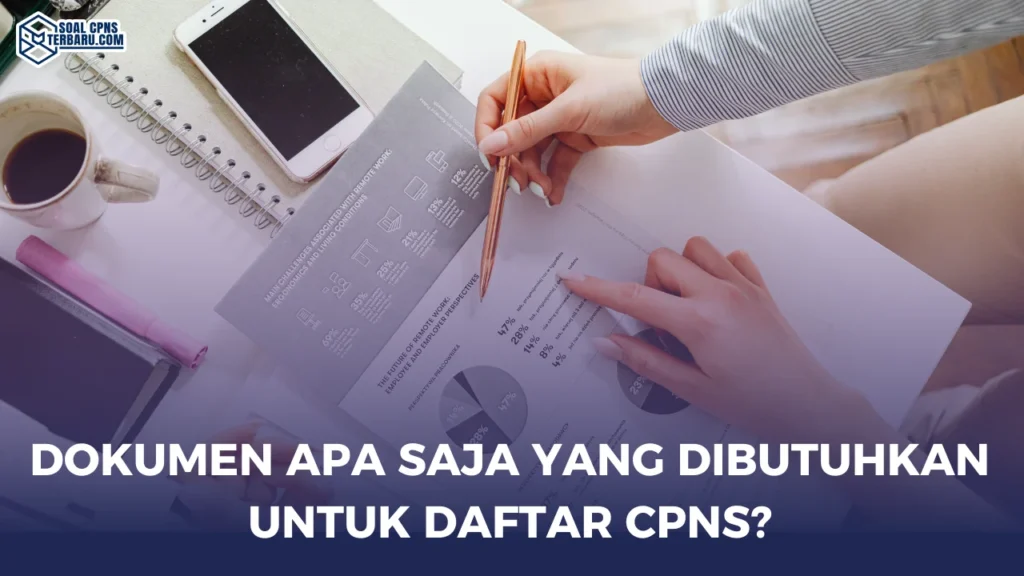 Dokumen Apa Saja yang dibutuhkan Untuk Daftar CPNS?