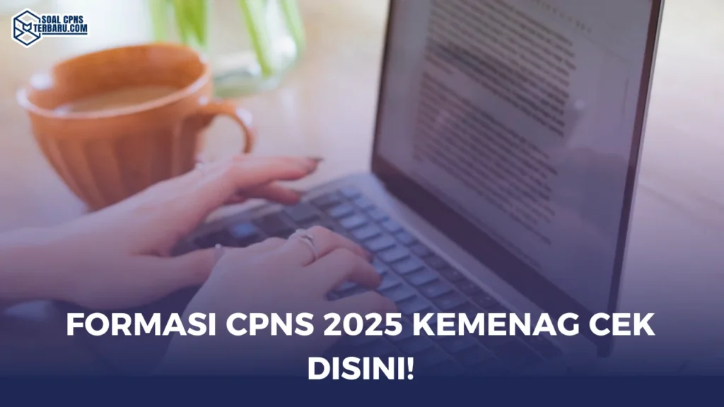 Formasi CPNS 2025 Kemenag Cek Disini!