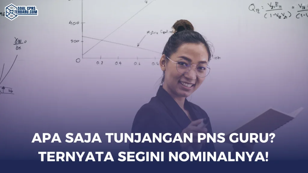 Apa Saja Tunjangan PNS Guru? Ternyata Segini Nominalnya!