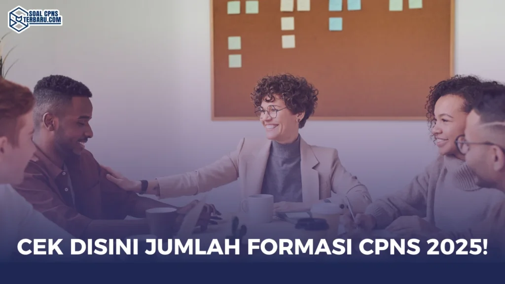 Cek Disini Jumlah Formasi CPNS 2025!