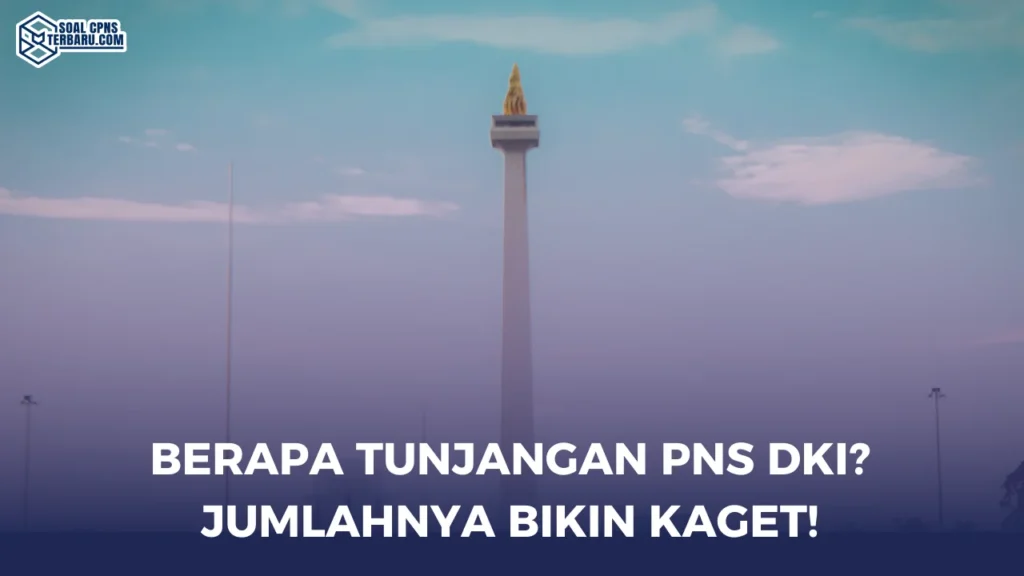 Berapa Tunjangan PNS DKI? Jumlahnya Bikin Kaget!