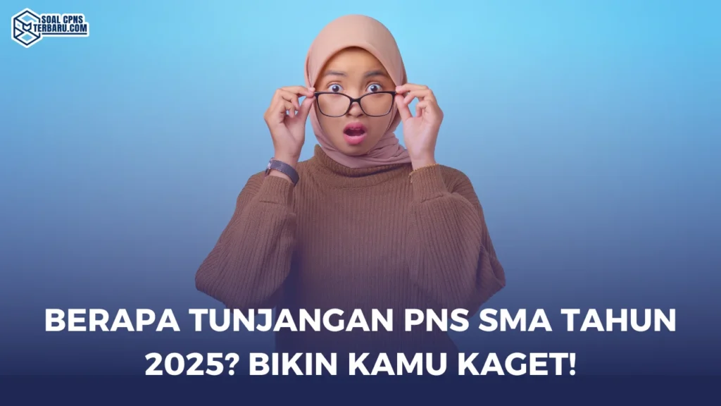 Berapa Tunjangan PNS SMA Tahun 2025? Bikin Kamu Kaget!