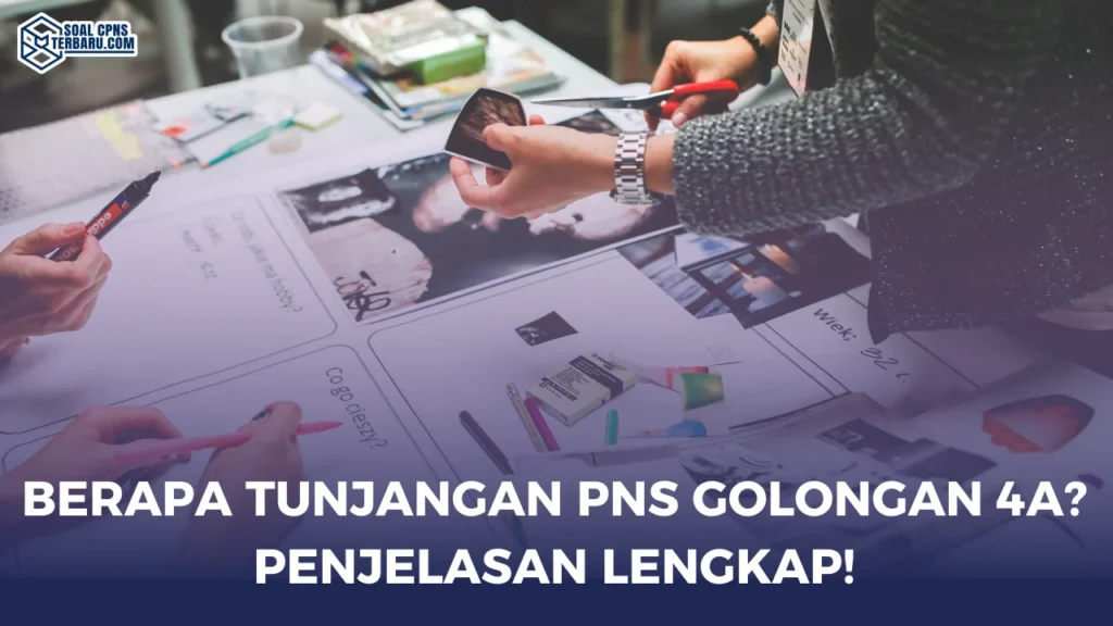 Berapa Tunjangan PNS Golongan 4A? Penjelasan Lengkap!